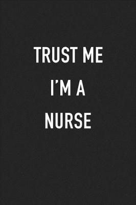 Book cover for Trust Me I'm a Nurse