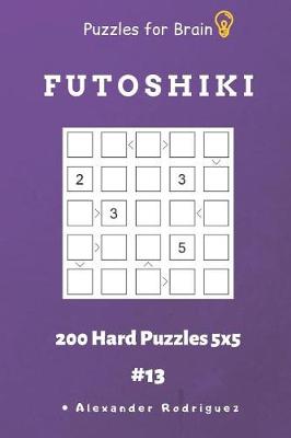 Cover of Puzzles for Brain - Futoshiki 200 Hard Puzzles 5x5 vol.13