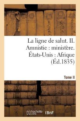 Cover of La Ligne de Salut. Tome II. Amnistie: Ministere. Etats-Unis: Afrique