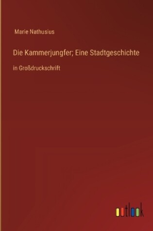 Cover of Die Kammerjungfer; Eine Stadtgeschichte
