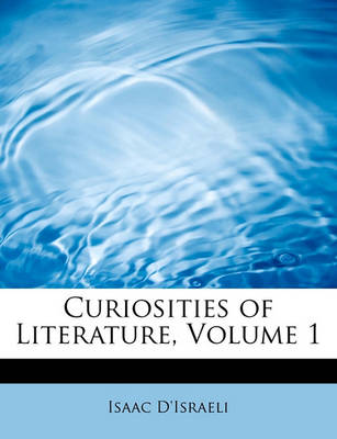 Book cover for Curiosities of Literature, Volume 1