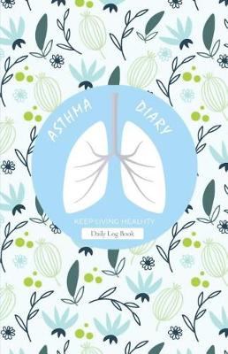 Book cover for Asthma Diary Keep Living Healthy Daily Log Book