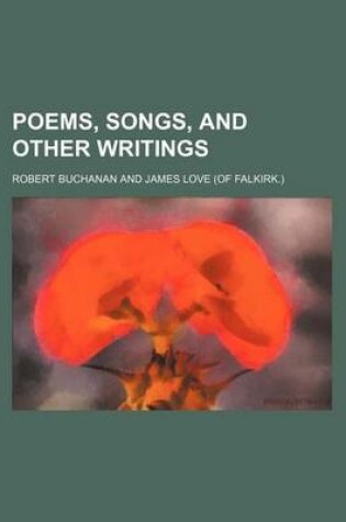 Cover of Poems, Songs, and Other Writings