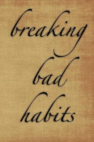 Cover of Breaking Bad Habits