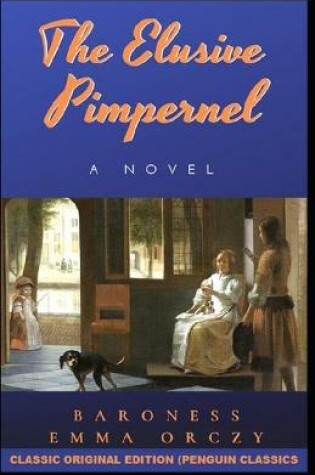 Cover of The Elusive Pimpernel By Baroness Emmuska Orczy