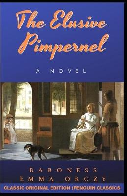 Book cover for The Elusive Pimpernel By Baroness Emmuska Orczy