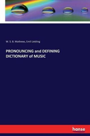 Cover of PRONOUNCING and DEFINING DICTIONARY of MUSIC