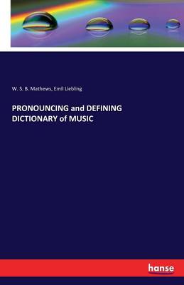 Book cover for PRONOUNCING and DEFINING DICTIONARY of MUSIC