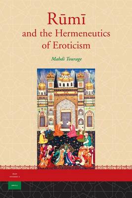 Cover of Rūmī And the Hermeneutics of Eroticism