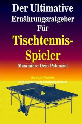 Cover of Der Ultimative Ernahrungsratgeber Fur Tischtennis-Spieler