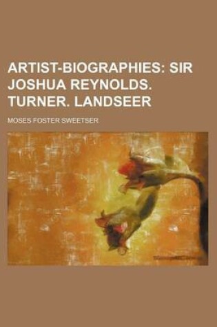 Cover of Artist-Biographies; Sir Joshua Reynolds. Turner. Landseer