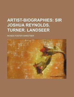 Book cover for Artist-Biographies; Sir Joshua Reynolds. Turner. Landseer