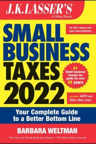 Cover of J.K. LASSER′S Small Business Taxes 2022 – Your Complete Guide to a Better Bottom Line