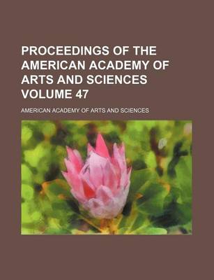 Book cover for Proceedings of the American Academy of Arts and Sciences Volume 47