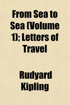 Book cover for From Sea to Sea (Volume 1); Letters of Travel