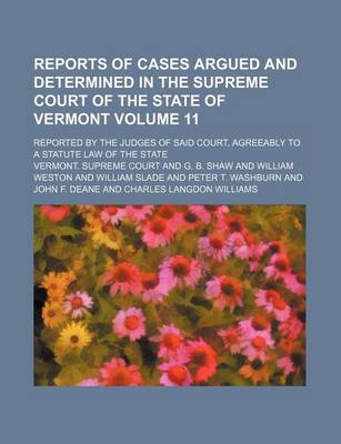 Book cover for Reports of Cases Argued and Determined in the Supreme Court of the State of Vermont Volume 11; Reported by the Judges of Said Court, Agreeably to a Statute Law of the State