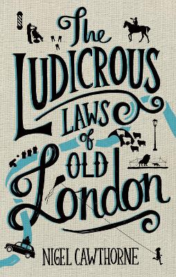 Book cover for The Ludicrous Laws of Old London