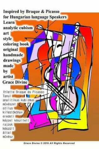 Cover of Inspired by Braque & Picasso for Hungarian Language Speakers Learn Analytic Cubism Art Style Coloring Book Original Handmade Drawings Made by Artist Grace Divine