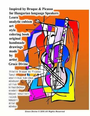 Book cover for Inspired by Braque & Picasso for Hungarian Language Speakers Learn Analytic Cubism Art Style Coloring Book Original Handmade Drawings Made by Artist Grace Divine