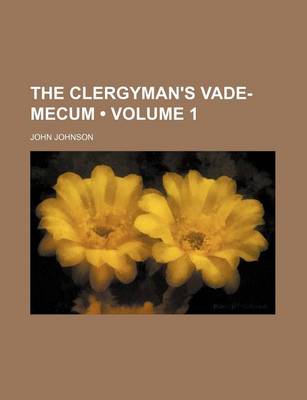 Book cover for The Clergyman's Vade-Mecum (Volume 1 )