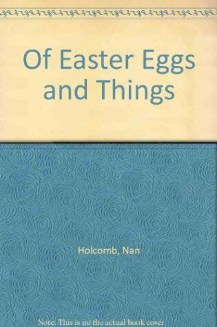 Cover of Of Easter Eggs and Things