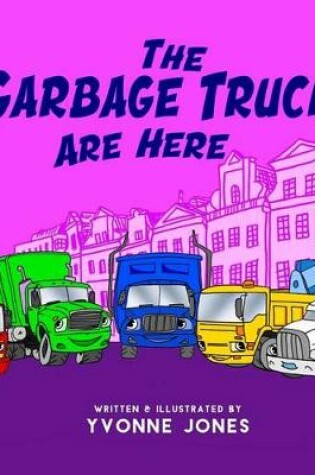 Cover of The Garbage Trucks Are Here