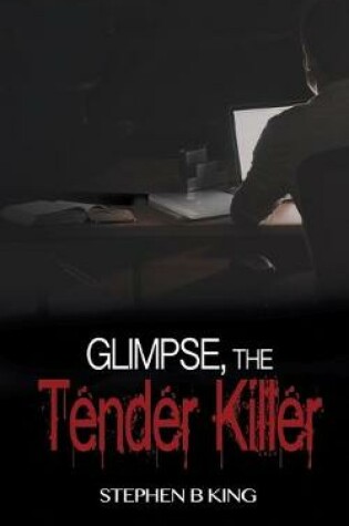 Cover of Glimpse, The Tender Killer