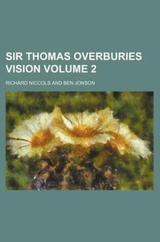 Cover of Sir Thomas Overburies Vision Volume 2