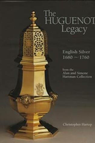 Cover of Huguenot Legacy: English Silver 1680-1760