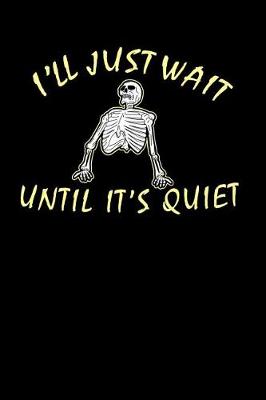 Book cover for I'll Just Wait Until It's Quiet