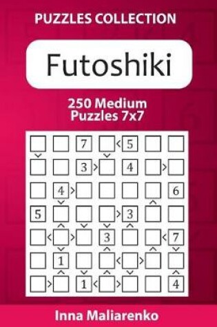 Cover of Futoshiki - 250 Medium Puzzles 7x7