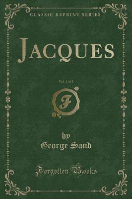 Book cover for Jacques, Vol. 1 of 2 (Classic Reprint)