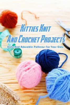 Book cover for Kitties Knit And Crochet Projects