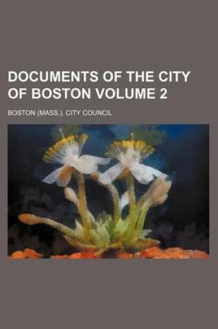 Cover of Documents of the City of Boston Volume 2