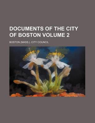 Book cover for Documents of the City of Boston Volume 2