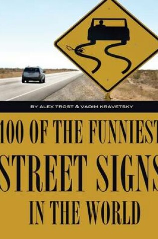 Cover of 100 of the Funniest Street Signs In the World