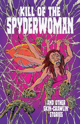 Book cover for Kill of the Spyderwoman and Other Skin-Crawlin' Stories