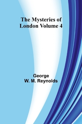 Cover of The Mysteries of London Volume 4