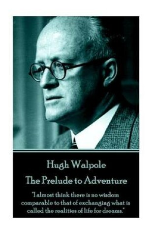 Cover of Hugh Walpole - The Prelude to Adventure