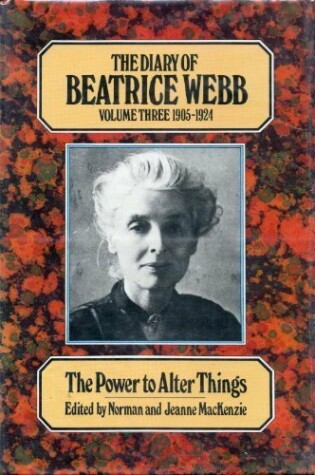 Cover of The Diary of Beatrice Webb - the Power to a Lterthings 1905-1924