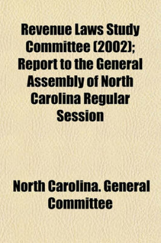 Cover of Revenue Laws Study Committee (2002); Report to the General Assembly of North Carolina Regular Session