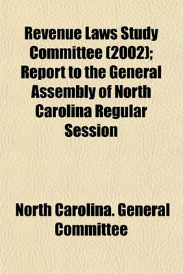 Book cover for Revenue Laws Study Committee (2002); Report to the General Assembly of North Carolina Regular Session