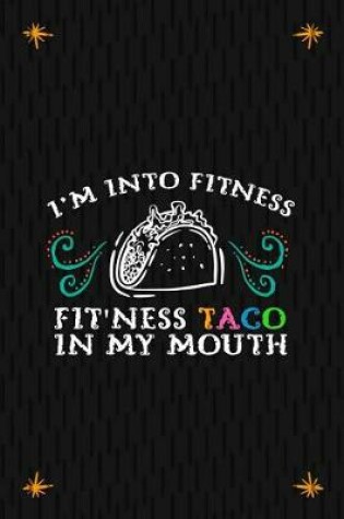 Cover of I'm Into Fitness Fit'ness Taco In My Mouth