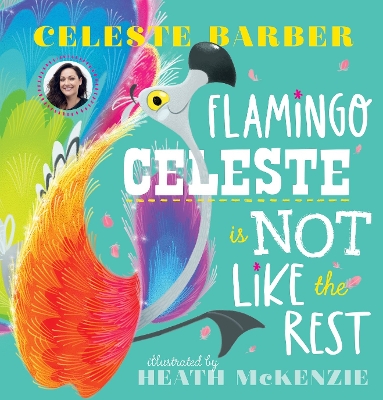 Book cover for Flamingo Celeste is Not Like the Rest (PB)