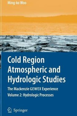 Cover of Cold Region Atmospheric and Hydrologic Studies. the MacKenzie Gewex Experience: Volume 2: Hydrologic Processes