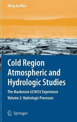 Book cover for Cold Region Atmospheric and Hydrologic Studies. the MacKenzie Gewex Experience: Volume 2: Hydrologic Processes