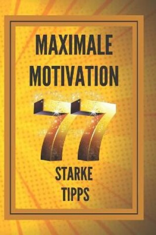 Cover of MAXIMALE MOTIVATION 77 starke Tipps