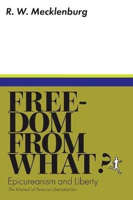Book cover for Freedom from What? Epicureanism and Liberty