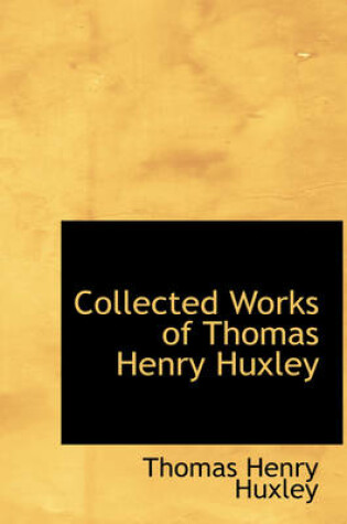 Cover of Collected Works of Thomas Henry Huxley
