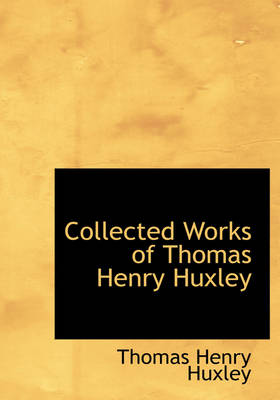 Book cover for Collected Works of Thomas Henry Huxley